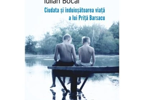 Ciudata si induiosatoarea viata a lui Prita Barsacu - Iulian Bocai