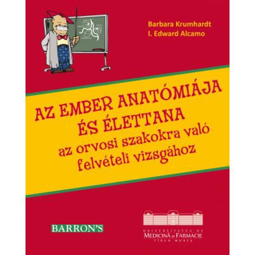 AZ EMBER ANATÓMIÁJA ÉS ÉLETTANA az orvosi szakokra való felvételi vizsgához, 2022 kiadás (Barron's) - Barbara Krumhardt