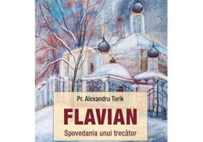 Flavian. Spovedania unui trecator, volumul 4 - Alexandru Torik