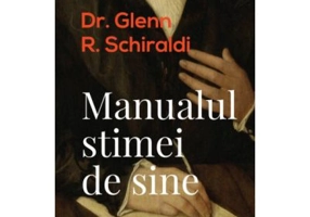 Manualul stimei de sine. Editia a II-a - Glenn R. Schiraldi