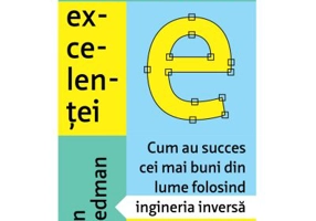 Decodificarea excelentei. Cum au succes cei mai buni din lume folosind ingineria inversa - Ron Friedman