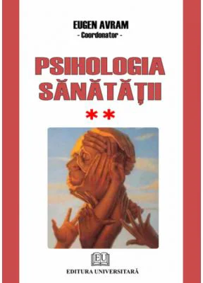 Psihologia sanatatii. Abordari aplicate. Volumul 2 Comportament dezadaptativ - Eugen Avram