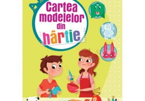 Cartea modelelor din hartie. ABC-ul activitatilor creative
