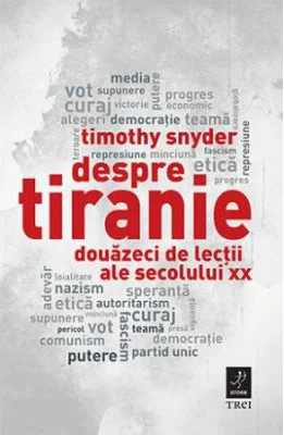 Despre tiranie. Douazeci de lectii ale secolului 20 - Timothy Snyder