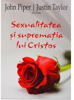 Sexualitatea si suprematia lui Cristos - John Piper