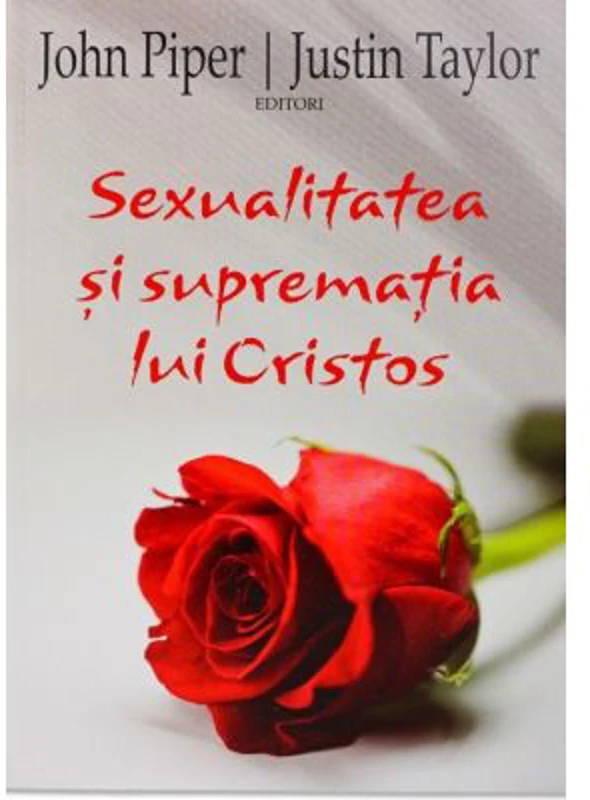 Sexualitatea si suprematia lui Cristos - John Piper