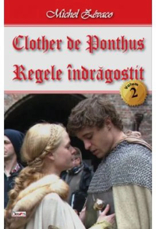Clother de Ponthus volumul 2 Regele indragostit - Michel Zevaco
