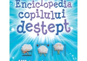 Enciclopedia copilului destept. 2000 de intrebari si raspunsuri ca sa iti antrenezi mintea. Editia a 2-a revizuita