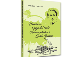 Narcisismo e fuga dal reale. Moderno e postmoderno in Guido Gozzano - Daniela Craciun