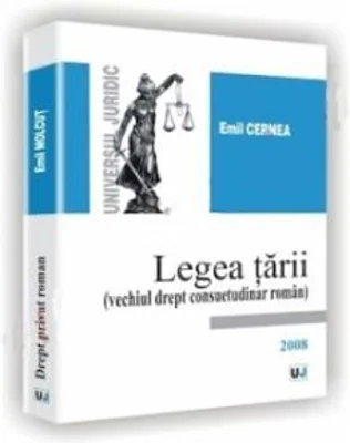 Legea tarii (vechiul drept consuetudinar roman) - Emil Cernea