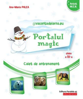 @vacantadeiarna. eu. Portalul Magic. Caiet de antrenament: Limba si literatura romana, Matematica. Clasa a 4-a
