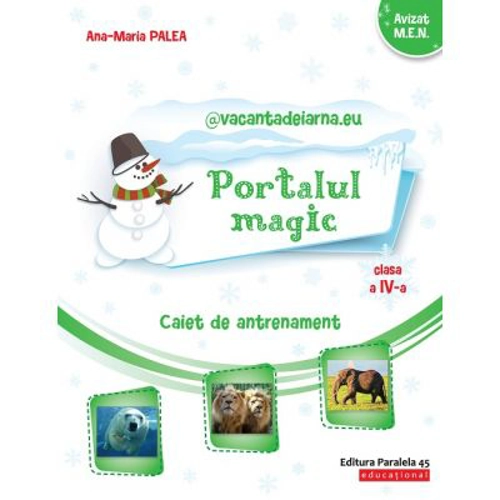 @vacantadeiarna. eu. Portalul Magic. Caiet de antrenament: Limba si literatura romana, Matematica. Clasa a 4-a