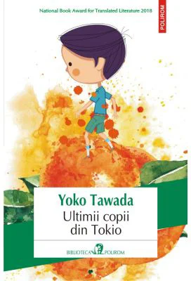Ultimii copii din Tokio - Yoko Tawada