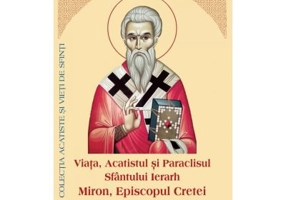 Viata, Acatistul si Paraclisul Sfantului Ierarh Miron Episcopul Cretei