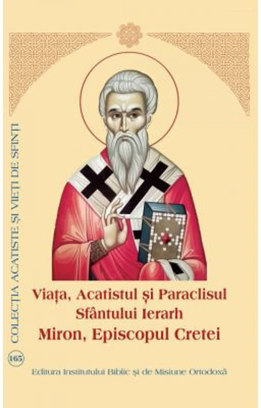 Viata, Acatistul si Paraclisul Sfantului Ierarh Miron Episcopul Cretei