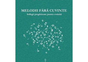 Melodii fara cuvinte. Solfegii pregatitoare pentru evaluari - Eleonora Tomescu