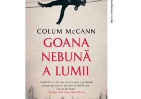 Goana nebuna a lumii - Colum McCann