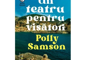 Un teatru pentru visatori - Polly Samson