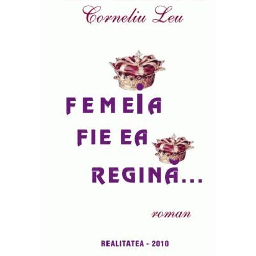 Femeia fie ea regina...