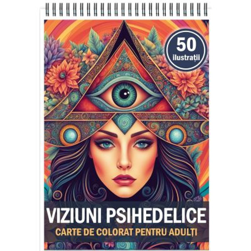 Carte de colorat cu 50 de ilustratii, Viziuni Psihedelice
