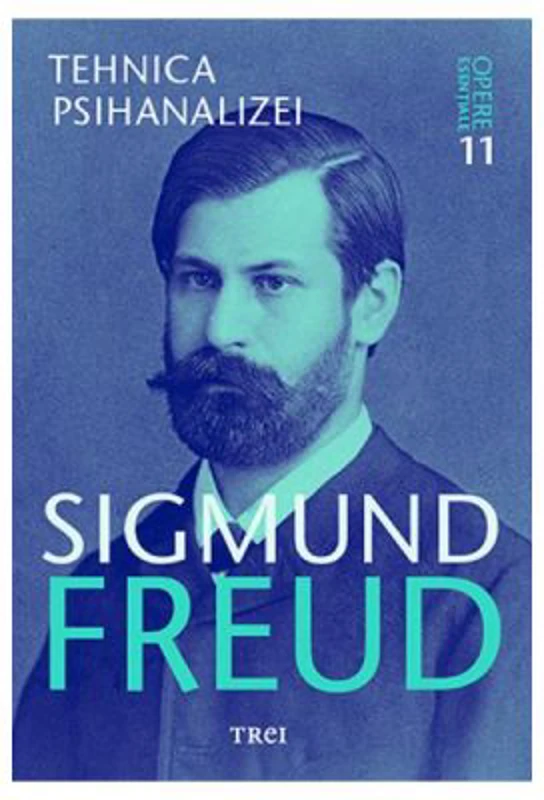Opere esentiale. Vol. 11. Tehnica psihanalizei - Sigmund Freud
