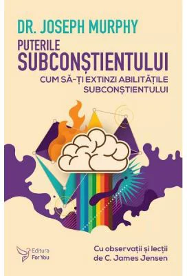 Puterile subconstientului - Joseph Murphy