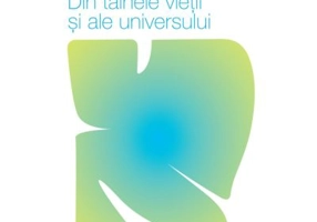 Din tainele vietii si ale universului