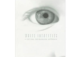 White Identities. A Critical Sociological Approach - Simon Clarke, Steve Garner