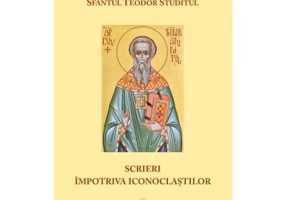 Scrieri impotriva iconoclastilor - Sfantul Teodor Studitul