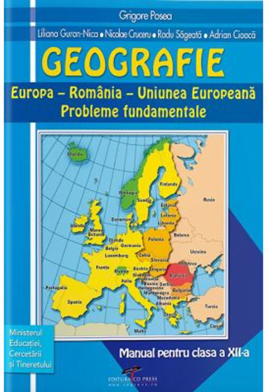 Manual Geografie. Europa, Romania, U E. Probleme fundamentale. Pentru clasa a 12-a - Grigore Posea