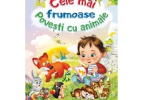 Cele mai frumoase povesti cu animale - F. Sahling, G. Mauser-Lichtl