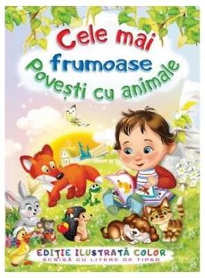Cele mai frumoase povesti cu animale - F. Sahling, G. Mauser-Lichtl