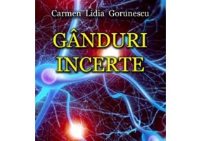 Ganduri incerte - Carmen Lidia Gorunescu