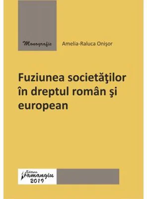 Fuziunea societatilor in dreptul roman si european