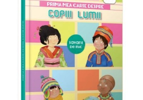 Prima mea carte despre copiii lumii. Cea mai frumoasa enciclopedie