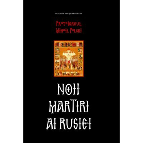 Noii martiri ai Rusiei. Protoiereul Mihail Polski