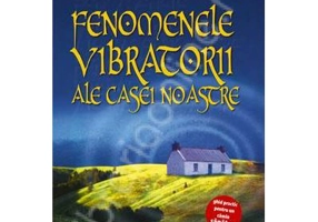 Fenomenele vibratorii ale casei noastre - Gilles de Frechet