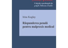 Raspunderea penala pentru malpraxis medical - Irina Kuglay