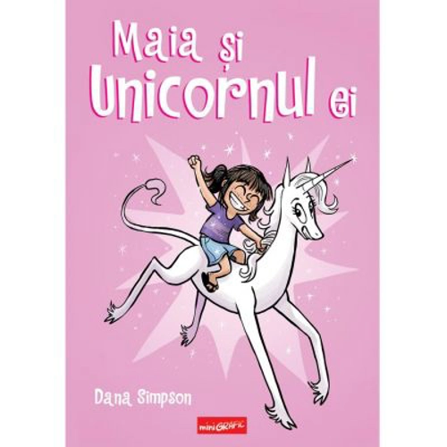 Maia si unicornul ei - Dana Simpson