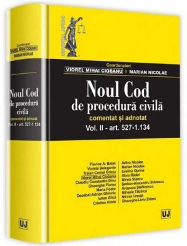 Noul Cod de procedura civila. Comentat si adnotat. Volumul 2. art 527-1. 134 - Viorel Mihai Ciobanu