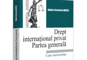 Drept international privat. Partea generala - Nadia-Cerasela Anitei