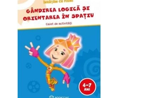 Gandirea logica si orientarea in spatiu (4 - 7 ani). Caiet de activitati. Invatam cu Fixiki