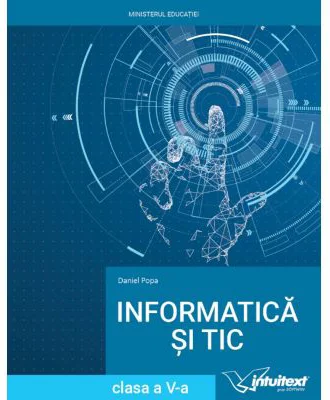 Informatica si TIC 2022. Manual clasa a 5-a - Daniel Popa