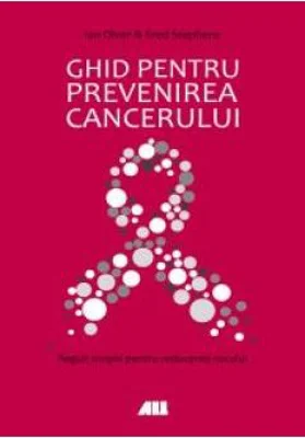 Ghid pentru prevenirea cancerului - Ian Olver, Fred Stephens