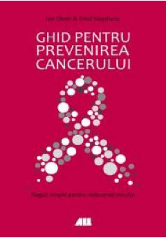 Ghid pentru prevenirea cancerului - Ian Olver, Fred Stephens
