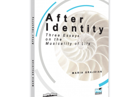 After Identity. Three Essays on the Musicality of Life - Maria-Mihaela Grajdian
