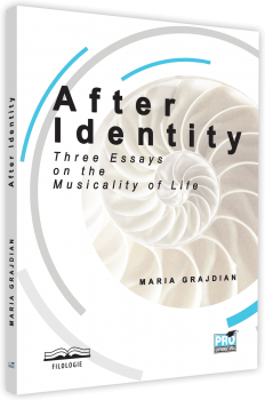 After Identity. Three Essays on the Musicality of Life - Maria-Mihaela Grajdian
