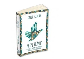 Aripi frante. O lacrima si un zambet. Zeii Pamantului. Ratacitorul. Satan. Aripi frante - Kahlil Gibran