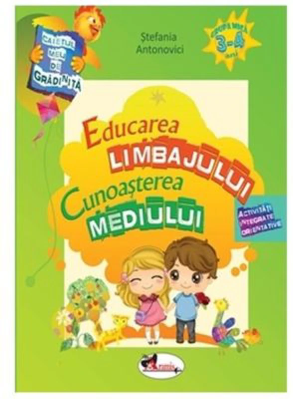 Caietul meu de gradinita. Educarea limbajului 3-4 ani - Stefania Antonovici