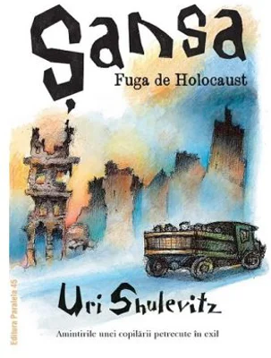 Sansa. Fuga de Holocaust. Amintirile unei copilarii petrecute in exil - Uri Shulevitz